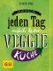 [GU 01] • Die Am liebsten jeden Tag · Einfach lecker Veggie Küche